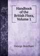 Handbook of the British Flora, Volume 1, George Bentham 