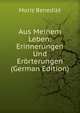 Aus Meinem Leben: Erinnerungen Und Erorterungen (German Edition), Moriz Benedikt 