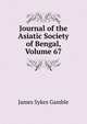 Journal of the Asiatic Society of Bengal, Volume 67, James Sykes Gamble 