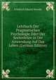 Lehrbuch Der Pragmatischen Psychologie Oder Der Seelenlehre in Der Anwendung Auf Das Leben (German Edition), Friedrich Eduard Beneke 