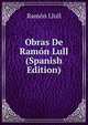 Obras De Ramon Lull (Spanish Edition), Ramon Llull 