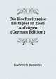 Die Hochzeitsreise Lustspiel in Zwei Aufzugen (German Edition), Roderich Benedix 