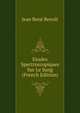 Etudes Spectroscopiques Sur Le Sang (French Edition), Jean Rene Benoit 