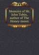 Memoirs of Mr. John Tobin, author of The Honey-moon, John Tobin 