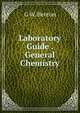Laboratory Guide . General Chemistry, G W. Benton 