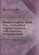 Modern English: Book Two : A Practical English Grammar with Exercises in Composition, Ida C. Bender 