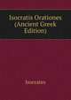 Isocratis Orationes (Ancient Greek Edition), Isocrates 