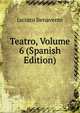 Teatro, Volume 6 (Spanish Edition), Jacinto Benavente 
