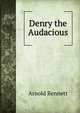 Denry the Audacious, Bennett, Arnold, 1867-1931 