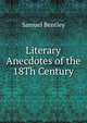Literary Anecdotes of the 18Th Century, Samuel Bentley 