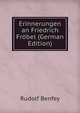 Erinnerungen an Friedrich Frobel (German Edition), Rudolf Benfey 