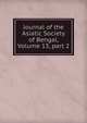 Journal of the Asiatic Society of Bengal, Volume 13, part 2, 