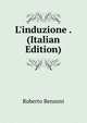 L'induzione . (Italian Edition), Roberto Benzoni 