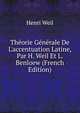 Th?orie G?n?rale De L'accentuation Latine, Par H. Weil Et L. Benloew (French Edition), Henri Weil 