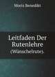 Leitfaden Der Rutenlehre (Wunschelrute) . (German Edition), Moriz Benedikt 