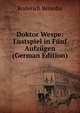 Doktor Wespe: Lustspiel in Funf Aufzugen (German Edition), Roderich Benedix 