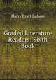 Graded Literature Readers: Sixth Book, Harry Pratt Judson 