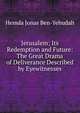 Jerusalem; Its Redemption and Future: The Great Drama of Deliverance Described by Eyewitnesses, Hemda Jonas Ben-Yehudah 