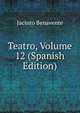 Teatro, Volume 12 (Spanish Edition), Jacinto Benavente 
