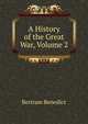 A History of the Great War, Volume 2, Bertram Benedict 