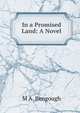 In a Promised Land: A Novel, M A. Bengough 
