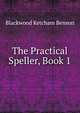 The Practical Speller, Book 1, Blackwood Ketcham Benson 