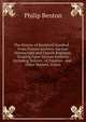 The History of Rochford Hundred .: From Former Authors, Ancient Manuscripts and Church Registers, Treating Upon Various Subjects, Including Notices . of Families . and . Other Matters, Volum, Philip Benton 