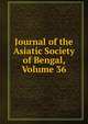 Journal of the Asiatic Society of Bengal, Volume 36, 