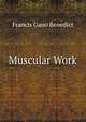 Muscular Work, Benedict, Francis Gano 