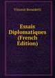 Essais Diplomatiques (French Edition), Vincent Benedetti 