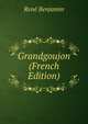 Grandgoujon (French Edition), Rene Benjamin 