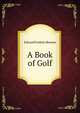 A Book of Golf, Edward Frederic Benson 