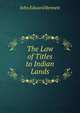 The Law of Titles to Indian Lands, John Edward Bennett 