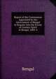 Report of the Commission Appointed by the Government of Bengal to Enquire Into the Excise of Country Spirit in Bengal, 1883-4, Bengal 