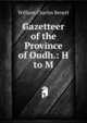 Gazetteer of the Province of Oudh.: H to M, William Charles Benett 