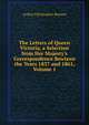 The Letters of Queen Victoria, a Selection from Her Majesty's Correspondence Bewteen the Years 1837 and 1861, Volume 1, Benson, Arthur Christopher, 1862-1925 