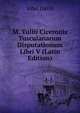 M. Tullii Ciceronis Tusculanarum Disputationum Libri V (Latin Edition), John Davis 