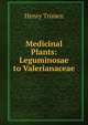 Medicinal Plants: Leguminosae to Valerianaceae, Henry Trimen 