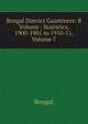 Bengal District Gazetteers: B Volume : Statistics, 1900-1901 to 1910-11, Volume 7, Bengal 