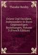 Orient Und Occident, Insbesondere in Ihren Gegenseitigen Beziehungen, Volume 3 (French Edition), Theodor Benfey 