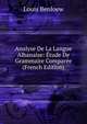 Analyse De La Langue Albanaise: Etude De Grammaire Comparee (French Edition), Louis Benloew 