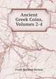 Ancient Greek Coins, Volumes 2-4, Frank Sherman Benson 