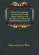 Hints On Language in Connection with Sight-Reading and Writing in Primary and Intermedfiate Schools, Samuel Arthur Bent 