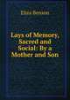 Lays of Memory, Sacred and Social: By a Mother and Son, Eliza Benson 