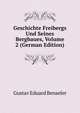 Geschichte Freibergs Und Seines Bergbaues, Volume 2 (German Edition), Gustav Eduard Benseler 