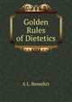 Golden Rules of Dietetics, A L. Benedict 