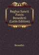 Reglua Sancti Patris Benedicti (Latin Edition), Benedict 