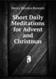 Short Daily Meditations for Advent and Christmas, Henry Morden Bennett 
