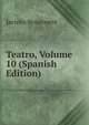 Teatro, Volume 10 (Spanish Edition), Jacinto Benavente 