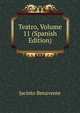 Teatro, Volume 11 (Spanish Edition), Jacinto Benavente 